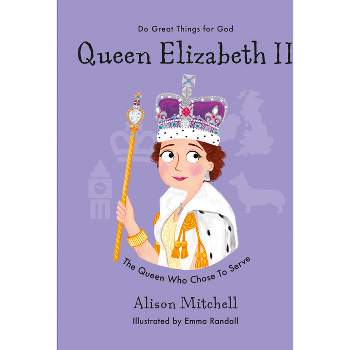 Queen Elizabeth II - (Do Great Things for God) by  Alison Mitchell (Hardcover)