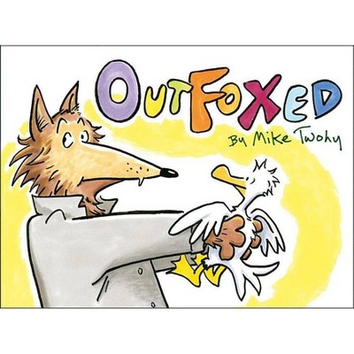 Outfoxed - by  Mike Twohy (Hardcover)