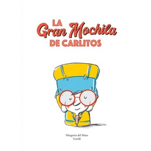 La Gran Mochila de Carlitos - by  Margarita del Mazo (Hardcover) - 1 of 1