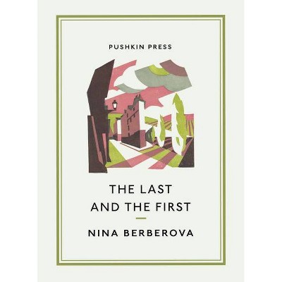 The Last and the First - (Pushkin Collection) by  Nina Berberova (Paperback)