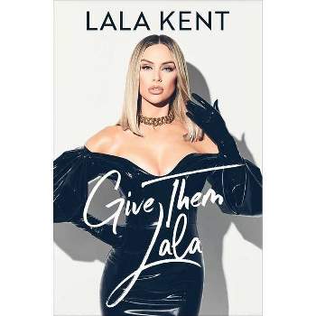Give Them Lala - by Lala Kent
