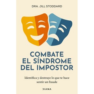 Combate El Síndrome del Impostor: Identifica Y Destruye Lo Que Te Hace Sentir Un Fraude / Imposter No More - by  Jill Stoddard (Paperback) - 1 of 1