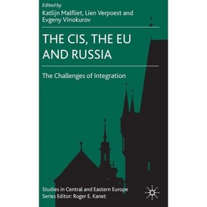 The Cis, the EU and Russia - (Studies in Central and Eastern Europe) by  K Malfliet & L Verpoest & E Vinokurov (Hardcover) - 1 of 1