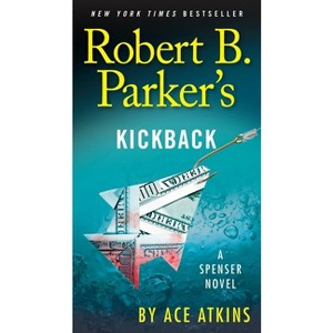 Robert B. Parker's Kickback - (Spenser) by  Ace Atkins (Paperback) - 1 of 1