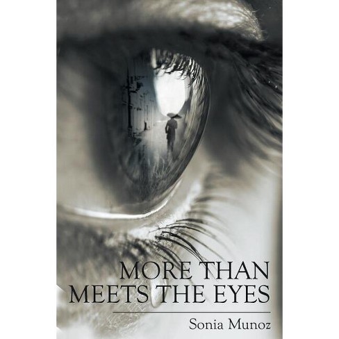 More Than Meets The Eyes - by  Sonia Munoz (Paperback) - image 1 of 1
