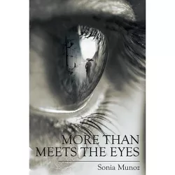 More Than Meets The Eyes - by  Sonia Munoz (Paperback)