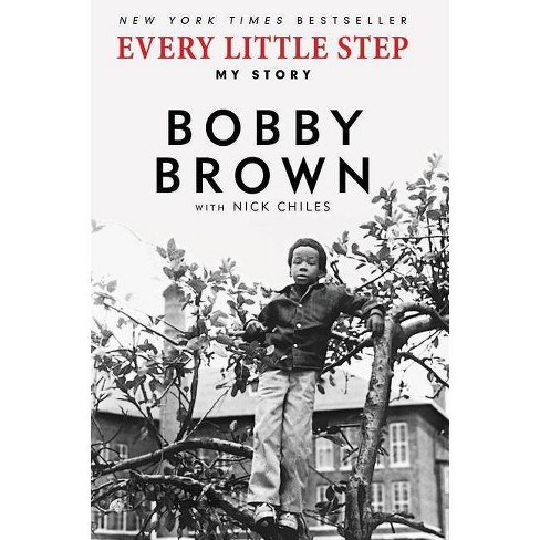 Every Little Step By Bobby Brown Nick Chiles Paperback Target