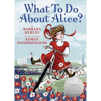 What to Do about Alice? - by  Barbara Kerley (Hardcover)