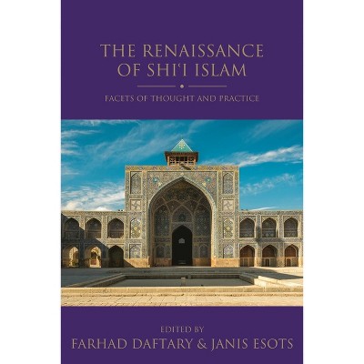 The Renaissance of Shi'i Islam - (Shi'i Heritage) by  Janis Esots & Farhad Daftary (Paperback)