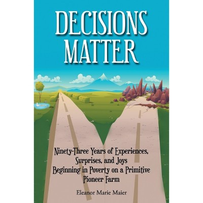 Decisions Matter - by Eleanor Marie Maier