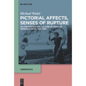 Pictorial Affects, Senses of Rupture - (Cinepoetics - English Edition) by  Michael Wedel (Paperback) - 1 of 1