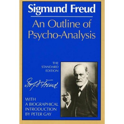 An Outline of Psycho-Analysis - (Complete Psychological Works of Sigmund Freud) by  Sigmund Freud (Paperback)