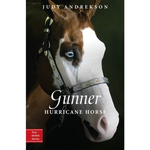 Gunner - (True Horse Stories) by  Judy Andrekson (Paperback) - 1 of 1