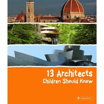 13 Architects Children Should Know - (13 Children Should Know) by  Florian Heine (Hardcover)