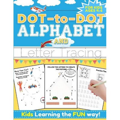 Dot-to-Dot Alphabet and Letter Tracing for Kids Ages 4-6 - by  Romney Nelson (Paperback)