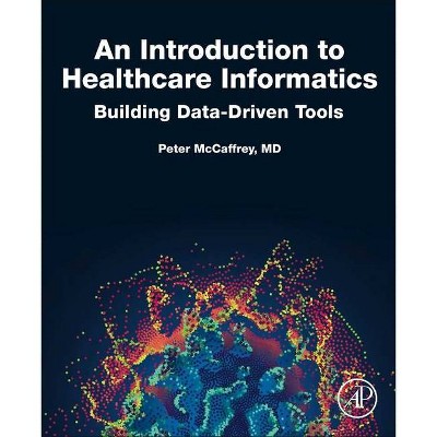 An Introduction to Healthcare Informatics - by  Peter McCaffrey (Paperback)