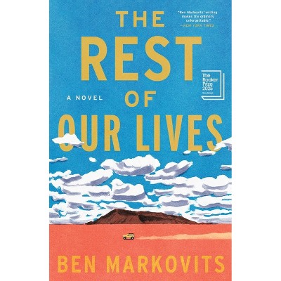The Rest of Our Lives - by  Ben Markovits (Hardcover)