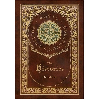 The Histories (Royal Collector's Edition) (Annotated) (Case Laminate Hardcover with Jacket) - by  Herodotus