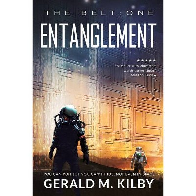 Entanglement - (Belt) by  Gerald M Kilby (Paperback)