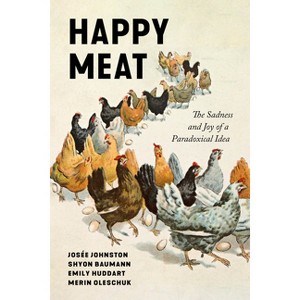 Happy Meat - (Culture and Economic Life) by Shyon Baumann & Emily Huddart Kennedy & Josee Johnston & Merin Oleschuk - 1 of 1