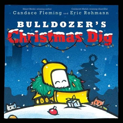 Bulldozer's Christmas Dig - (Bulldozer Books) by  Candace Fleming (Hardcover)