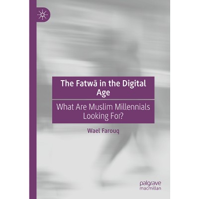 The Fatwā In the Digital Age - by  Wael Farouq (Hardcover)