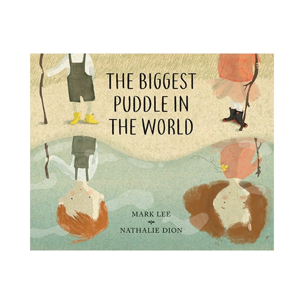 The Biggest Puddle in the World - by Mark Lee (Hardcover)