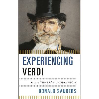 Experiencing Verdi - (Listener's Companion) by  Donald Sanders (Hardcover)