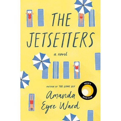 The Jetsetters - by  Amanda Eyre Ward (Hardcover)