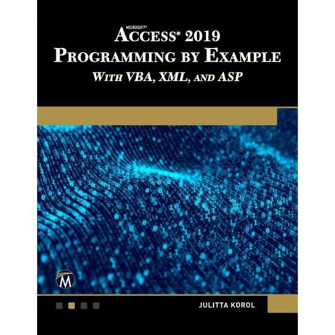Microsoft Access 2019 Programming By Example With Vba Xml And