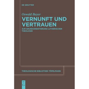 Vernunft und Vertrauen - (Theologische Bibliothek Töpelmann) by  Oswald Bayer (Paperback) - 1 of 1