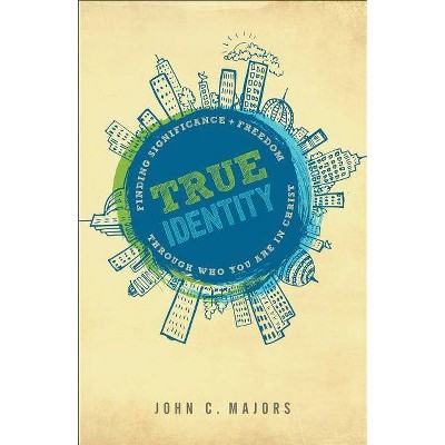 True Identity - by  John C Majors (Paperback)