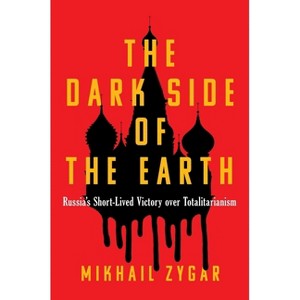 The Dark Side of the Earth - by  Mikhail Zygar (Hardcover) - 1 of 1