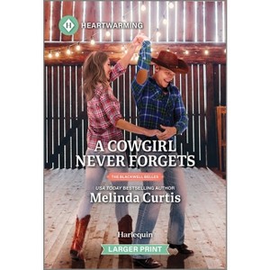 A Cowgirl Never Forgets - (Blackwell Belles) Large Print by  Melinda Curtis (Paperback) - 1 of 1