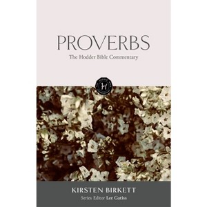 The Hodder Bible Commentary: Proverbs - by  Kirsten Birkett (Hardcover) - 1 of 1