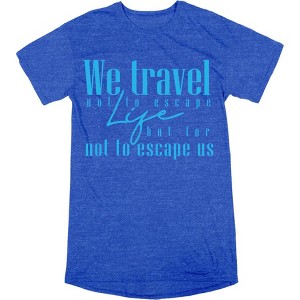 "We Travel Not to Escape Life, But For Life Not to Escape Us" Women's Crew Neck Short Sleeve Top - 1 of 2