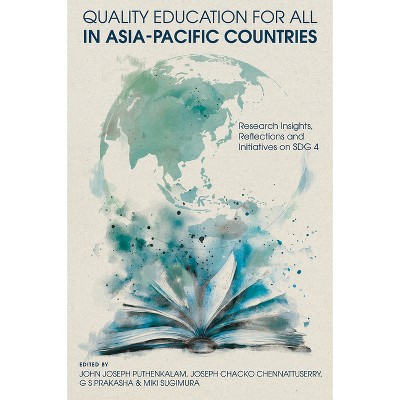 Quality Education for All in Asia-Pacific Countries - by  John Joseph Puthenkalam & Joseph Chacko Chennattuserry & G S Prakasha & Miki Sugimura