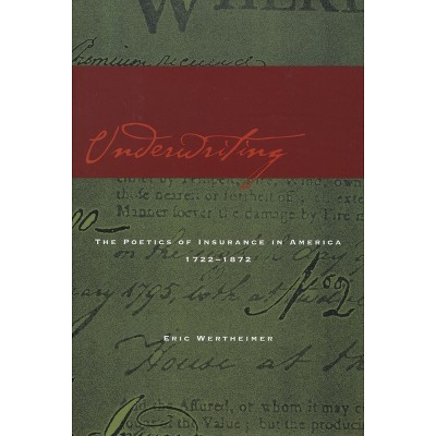 Underwriting - by  Eric Wertheimer (Hardcover)