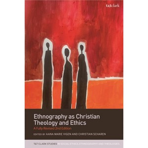 Ethnography as Christian Theology and Ethics - (T&t Clark Studies in Social Ethics, Ethnography and Theologies) (Hardcover) - 1 of 1