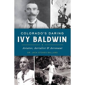Colorado's Daring Ivy Baldwin - by  Ballard (Paperback) - 1 of 1