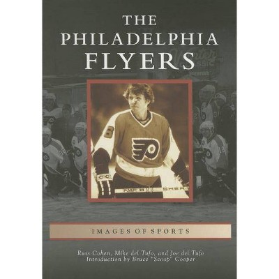 The Philadelphia Flyers - by  Russ Cohen & Mike Del Tufo & Joe Del Tufo (Paperback)