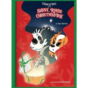 Church Dog and the Shiny Royal Christmas Box - by  Tracy Mattes (Hardcover) - 1 of 1