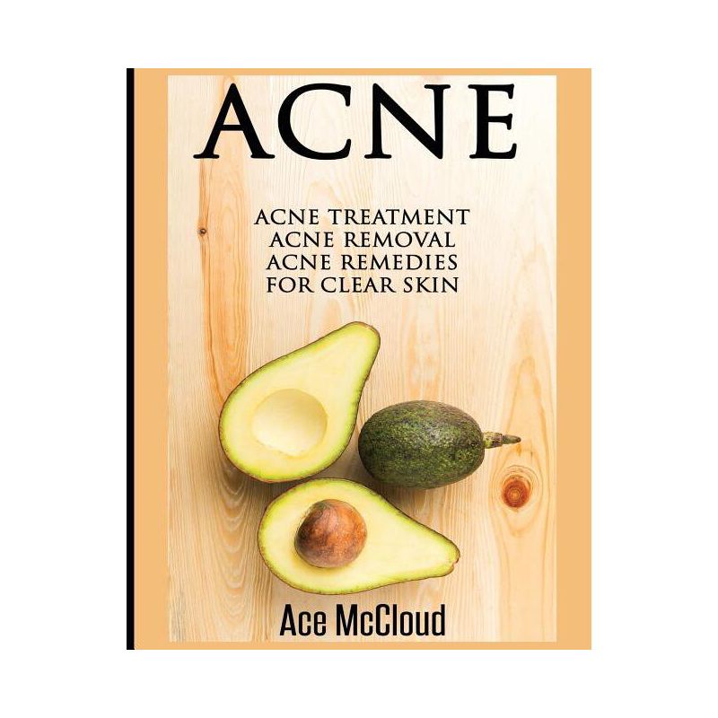 Acne - (Acne Skin Care Treatments from Diet & Medical) by  Ace McCloud (Paperback), 1 of 2