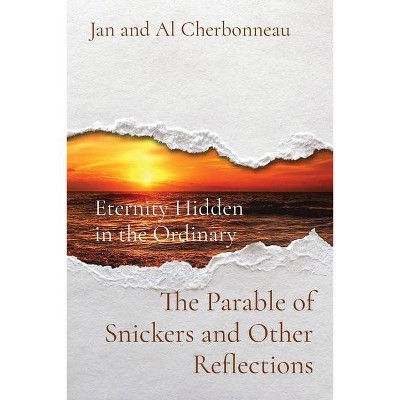 The Parable of Snickers and Other Reflections - by  Jan Cherbonneau & Al Cherbonneau (Paperback)