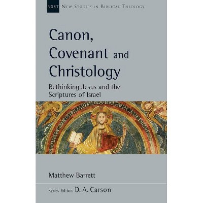  Canon, Covenant and Christology - (New Studies in Biblical Theology) by  Matthew Barrett (Paperback) 