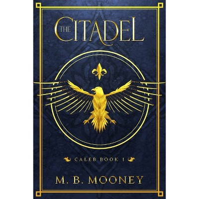 The Citadel - by  M B Mooney (Paperback)
