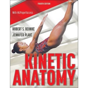 Kinetic Anatomy - 4th Edition by  Robert S Behnke & Jennifer Plant (Paperback) - 1 of 1
