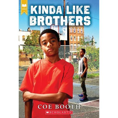 Kinda Like Brothers (Scholastic Gold) - by  Coe Booth (Paperback)
