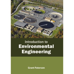 Introduction to Environmental Engineering - by  Grant Paterson (Hardcover) - 1 of 1