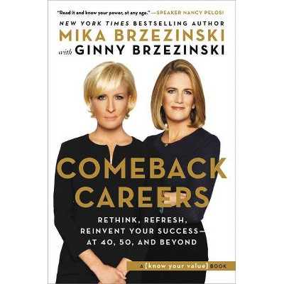 Comeback Careers - by  Mika Brzezinski (Hardcover)